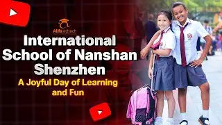International School of Nanshan Shenzhen (ISNS): A Joyful Day of Learning and Fun