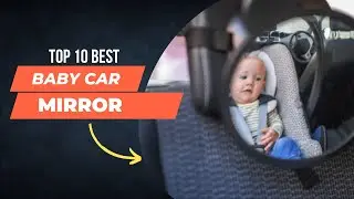 Top 10 Best Baby Car Mirror