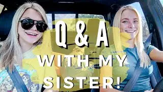 SISTER Q&A *road trip edition*