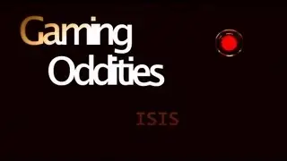 Gaming Oddities - Isis