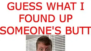 How did THIS get up his butt?