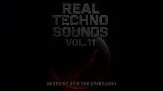 Real Techno Sounds Vol. 11. -2025-  mixed by Kris the Speedlord