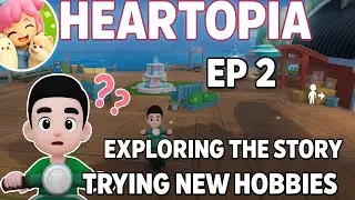 Heartopia Gameplay Episode 2 &ndash; Discovering New Hobbies & Heartfelt Stories! 💕