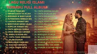 Full Album Lagu Islami Terbaik 💛 Religi Islami Penyejuk Jiwa Pengantar Tenang Sejati