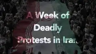 Summary: A deadly week of protests in Iran