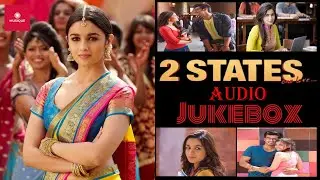 2 States Movie all Songs Jukebox l Hindi songs Jukebox l 2014 Hindi Bollywood Songs l Old Songs