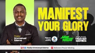 MANIFEST YOUR GLORY I PSALMS 90 PRAYER SERIES I 29.01.26 | Pastor Emmanuel Edema