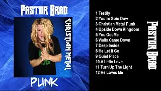 Pastor Brad Christian Metal Punk Full Album
