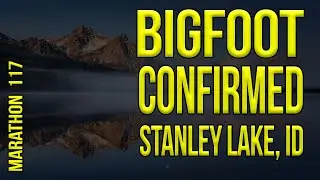 Bigfoot Confirmed in Idaho - Marathon 117