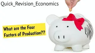 What are the four factors of production? Quick_Revision_Economics