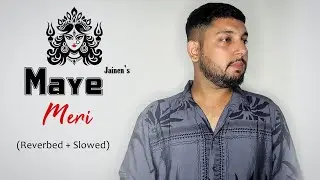 MAYE MERI (Reverbed + Slowed)  | Jainen | Grey Studios Devotional