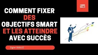 Comment fixer des objectifs SMART et les atteindre avec succ&egrave;s par Ogier DOLL&Eacute;