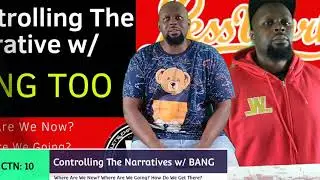 Controlling The Narratives w/ Bang Too Real