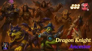Dragon Knight -  Dibantu KEKUATAN dari LELUHUR - Auto Chess S33