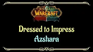 Let's Play - Everyquest - World of Warcraft - Azshara - Dressed to Impress