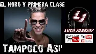 El Noro y Primera Clase - Tampoco Asi