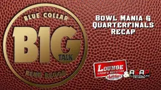 B1G Talk: Pigksin: Bowl Mania & Quarterfinals Recap