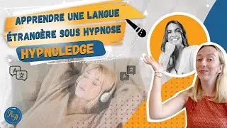 Hypnoledge : apprendre une langue étrangère sous hypnose - EP. 148