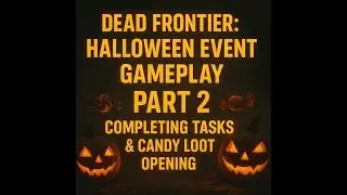 Dead Frontier: Игровой процесс события &laquo;Хэллоуин&raquo; &mdash; выполнение заданий и открытие конфетной добыч...