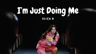 ‘I’m Just Doing Me’ Official Music Video by Eliza B