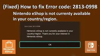 {Исправлено} Код ошибки: 2813-0998 Nintendo eShop в настоящее время недоступен в вашей стране/рег...
