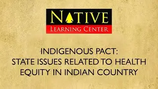 Indigenous Pact: State Issues Related to Health Equity in Indian Country