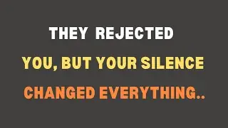 They Rejected You&hellip; But Your Silence Changed Everything || Psychology facts 