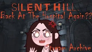 Back At The Hospital Again?? - Silent Hill [Stream Archive]