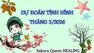 DỰ ĐO&Aacute;N T&Igrave;NH H&Igrave;NH TH&Aacute;NG 2/2026 | TH&Aacute;NG TẾT NGUY&Ecirc;N Đ&Aacute;N 🌸 #67