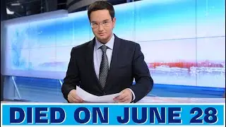 3 Famous Actors Who Died on June 28th. Most Notable Death Of Recent Years