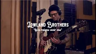 LOWLAND BROTHERS - Love Reigns Over Me (Live @ Bonison Studio)