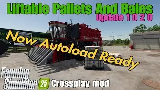 Liftable Pallets And Bales / FS25 UPDATE Feb 17/25 / Autoload Ready