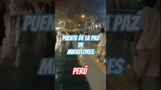 PUENTE DE LA PAZ de MIRAFLORES en LIMA - PER&Uacute; 🇵🇪,
