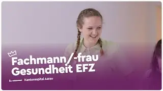 Lehre als Fachfrau Gesundheit (FaGe) EFZ beim Kantonsspital Aarau (KSA) | Lehrstellenvideo | Yousty