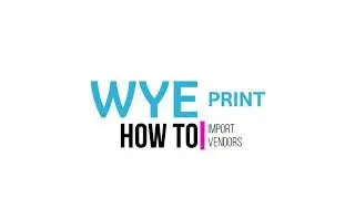 How to Import Vendors in PrintVis | Wye Print