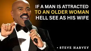 If a Man Is Attracted to an Older Woman, He Sees Her as His Wife 💍 || Steve Harvey Motivation🔥 ||