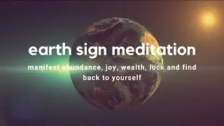Earth Sign Meditation for Virgo, Taurus, Capricorn in July | Get back To Yourself | Abundant Living