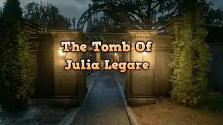 Storytime with Uncle Grey  -   The Tomb of Julia Legare