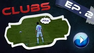 Clubs - Episode 2 [FIFA 13]