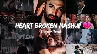 Heartbreaking 💔 songs + lofi Mashup songs Slowed Reverb songs Arjit singsong