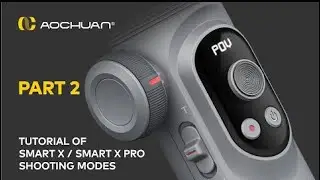 Краткие сведения о режимах съёмки &mdash; стабилизаторы AOCHUAN SMART X и X Pro