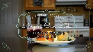Anyone Can Cook - THE REDWALL COOKBOOK - Bellringer's Reward and October Ale