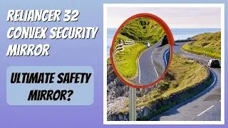 REVIEW (2026): RELIANCER 32 Convex Security Mirror. Features