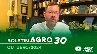 Boletim Agro30 - Outubro 2024 | DoutorAgro | Marcos Fava Neves