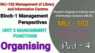 MLI - 102 | UNIT - 2 MANAGEMENT FUNCTIONS | Block 1 | Organising | Lecture - 4
