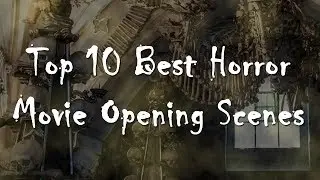 Top 10 Best Horror Movie Opening Scenes