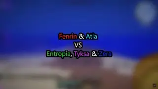 Fenrin & Atla VS Entropia, Tyksa & Zera I Onbekend fight