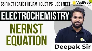 Nernst Equation Electrochemistry | CSIR NET|GATE|IIT JAM|CUET PG|JEE|NEET | VedPrep Chem Academy