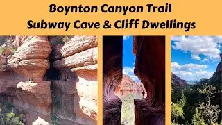 Hiking the Boynton Canyon Trail - Climbing to the Subway Cave and Native Cliff Structures!