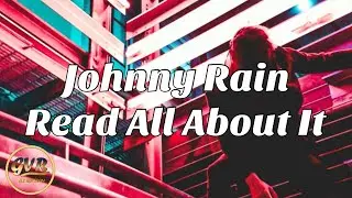 Johnny Rain - Read All About It (Baby) (Radio)